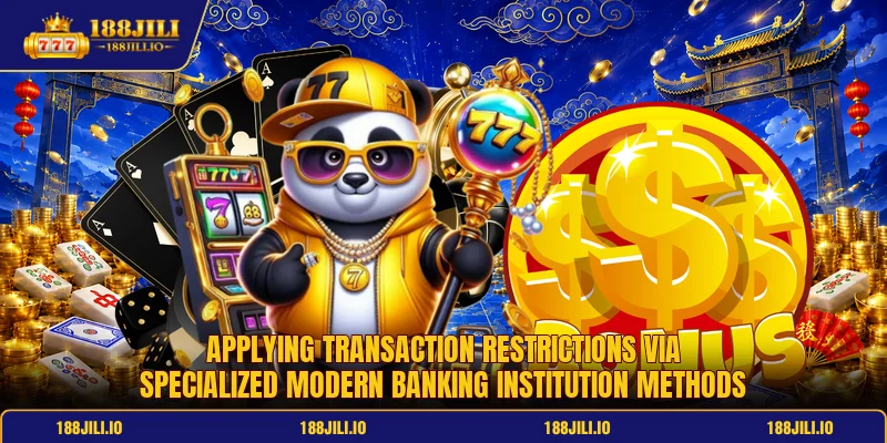 Applying transaction restrictions via specialized modern banking institution methods