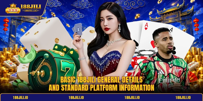 Basic 188jili general details and standard platform information