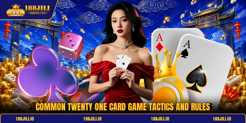 Common twenty one card game tactics and rules