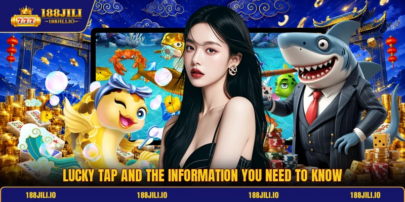 Lucky Tap and the information you need to know