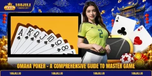 Omaha Poker - A Comprehensive Guide To Master Game