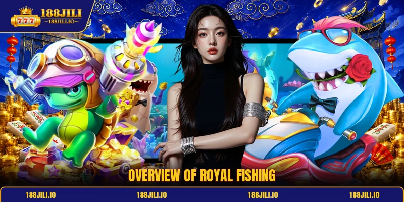Overview of Royal Fishing