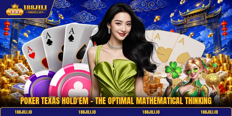 Poker Texas Hold'em - The Optimal Mathematical Thinking